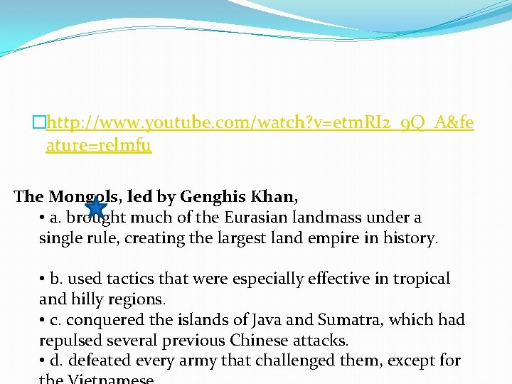 �http: //www. youtube. com/watch? v=etm. RI 2_9 Q_A&fe ature=relmfu The Mongols, led by Genghis