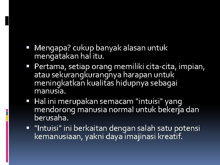  Mengapa? cukup banyak alasan untuk mengatakan hal itu. Pertama, setiap orang memiliki cita-cita,