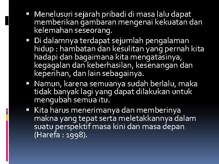  Menelusuri sejarah pribadi di masa lalu dapat memberikan gambaran mengenai kekuatan dan kelemahan