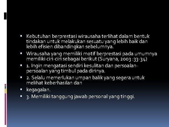  Kebutuhan berprestasi wirausaha terlihat dalam bentuk tindakan untuk melakukan sesuatu yang lebih baik