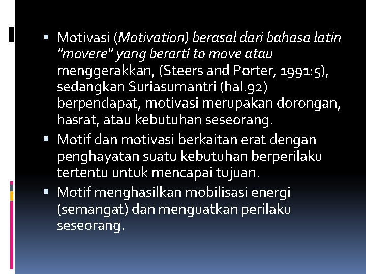  Motivasi (Motivation) berasal dari bahasa latin "movere" yang berarti to move atau menggerakkan,