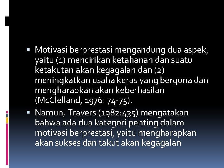  Motivasi berprestasi mengandung dua aspek, yaitu (1) mencirikan ketahanan dan suatu ketakutan akan