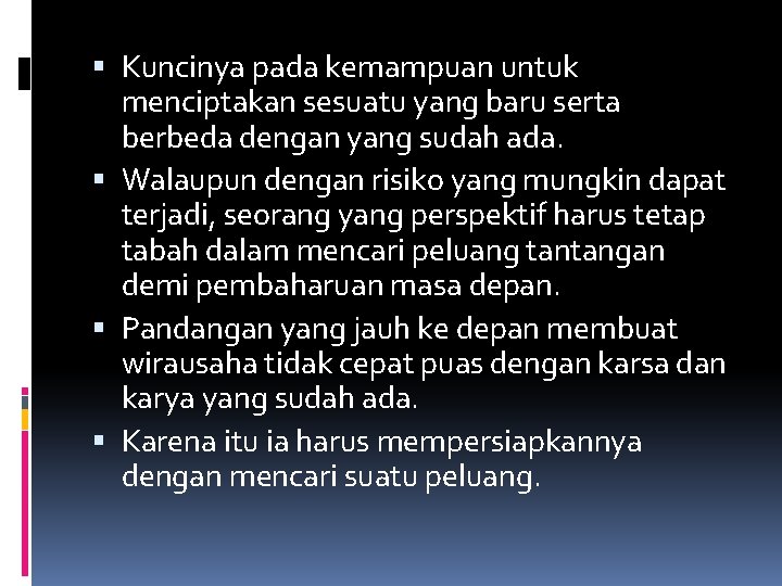  Kuncinya pada kemampuan untuk menciptakan sesuatu yang baru serta berbeda dengan yang sudah