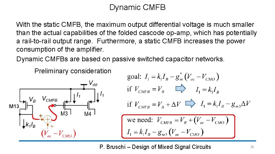 Dynamic CMFB With the static CMFB, the maximum output differential voltage is much smaller Dynamic CMFB With the static CMFB, the maximum output differential voltage is much smaller