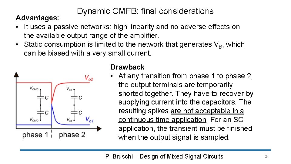 Dynamic CMFB: final considerations Advantages: • It uses a passive networks: high linearity and Dynamic CMFB: final considerations Advantages: • It uses a passive networks: high linearity and
