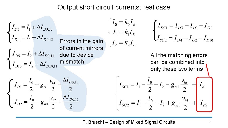 Output short circuit currents: real case Errors in the gain of current mirrors due Output short circuit currents: real case Errors in the gain of current mirrors due