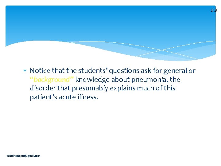 a. s Notice that the students’ questions ask for general or “background” knowledge about