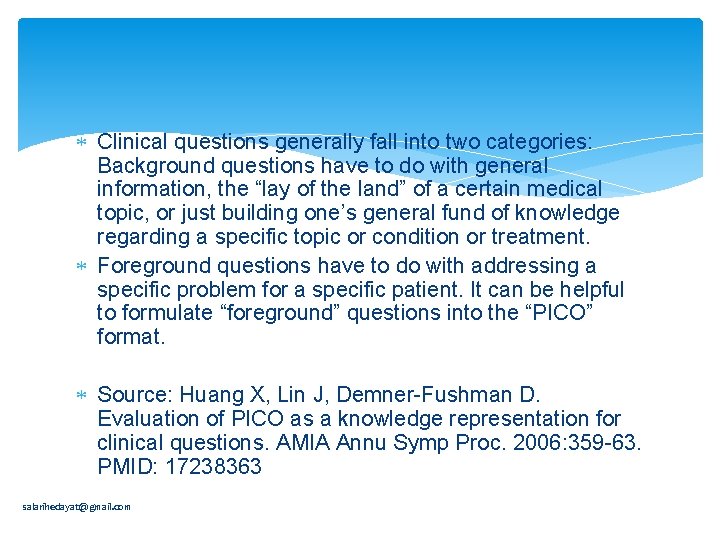  Clinical questions generally fall into two categories: Background questions have to do with