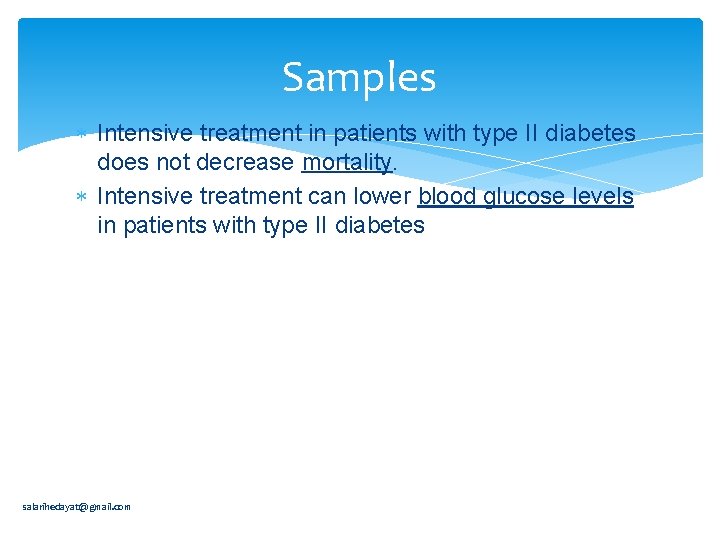 Samples Intensive treatment in patients with type II diabetes does not decrease mortality. Intensive