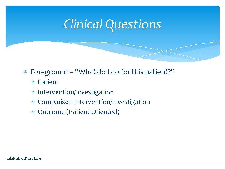Clinical Questions Foreground – “What do I do for this patient? ” Patient Intervention/Investigation