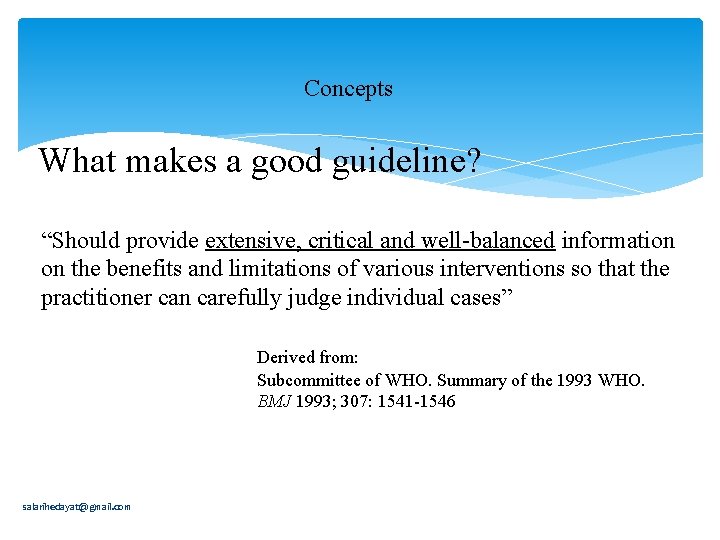Concepts What makes a good guideline? “Should provide extensive, critical and well-balanced information on