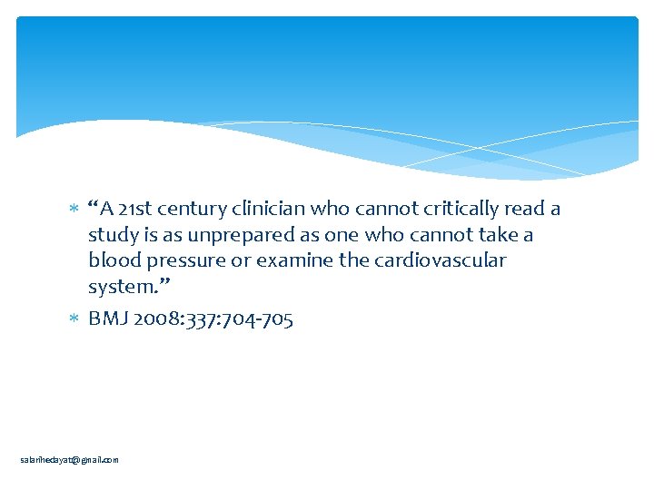  “A 21 st century clinician who cannot critically read a study is as