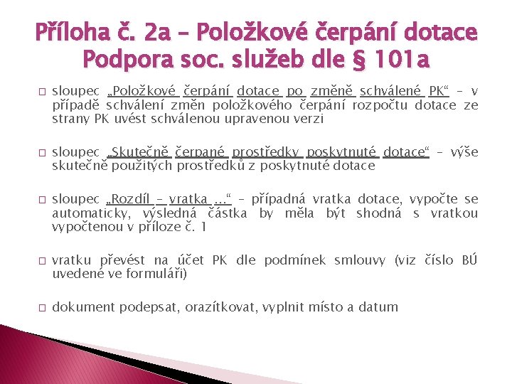 Příloha č. 2 a – Položkové čerpání dotace Podpora soc. služeb dle § 101