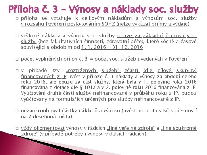 Příloha č. 3 – Výnosy a náklady soc. služby � � příloha se vztahuje