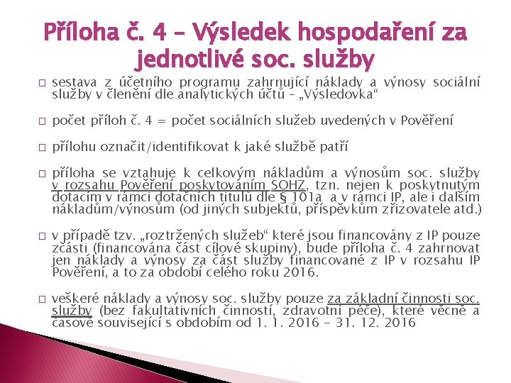 Příloha č. 4 – Výsledek hospodaření za jednotlivé soc. služby � sestava z účetního