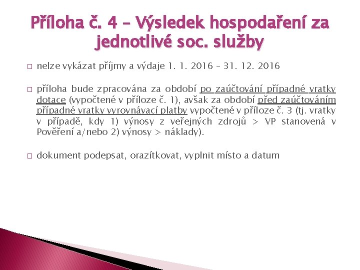 Příloha č. 4 – Výsledek hospodaření za jednotlivé soc. služby � � � nelze