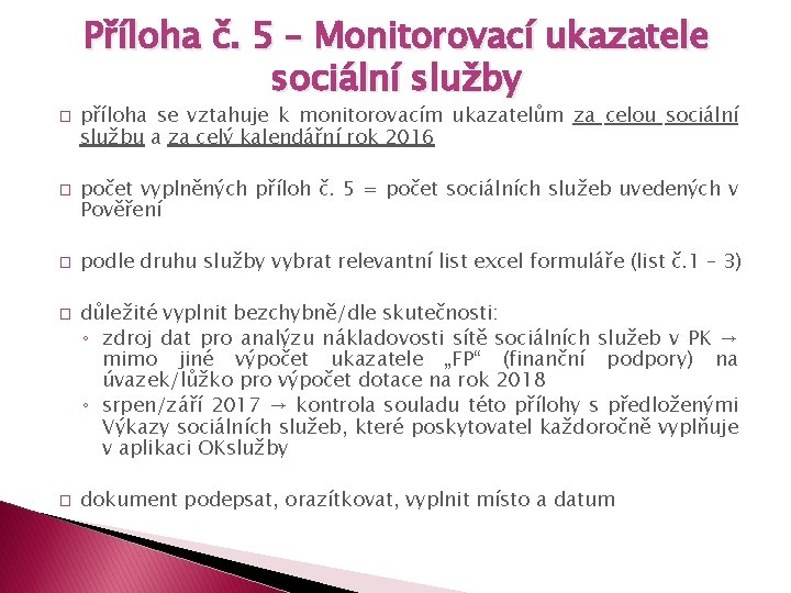 Příloha č. 5 – Monitorovací ukazatele sociální služby � � � příloha se vztahuje