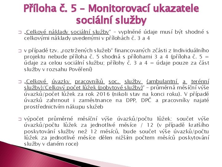 Příloha č. 5 – Monitorovací ukazatele sociální služby � � „Celkové náklady sociální služby“