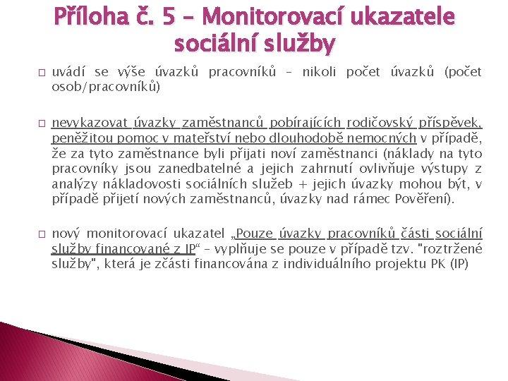 Příloha č. 5 – Monitorovací ukazatele sociální služby � � � uvádí se výše