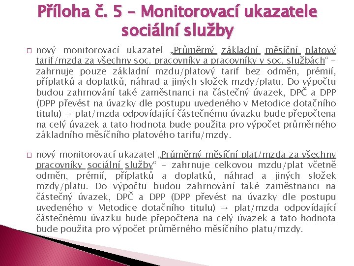 Příloha č. 5 – Monitorovací ukazatele sociální služby � � nový monitorovací ukazatel „Průměrný