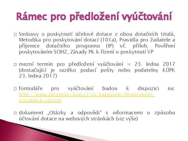 Rámec pro předložení vyúčtování � � Smlouvy o poskytnutí účelové dotace z obou dotačních