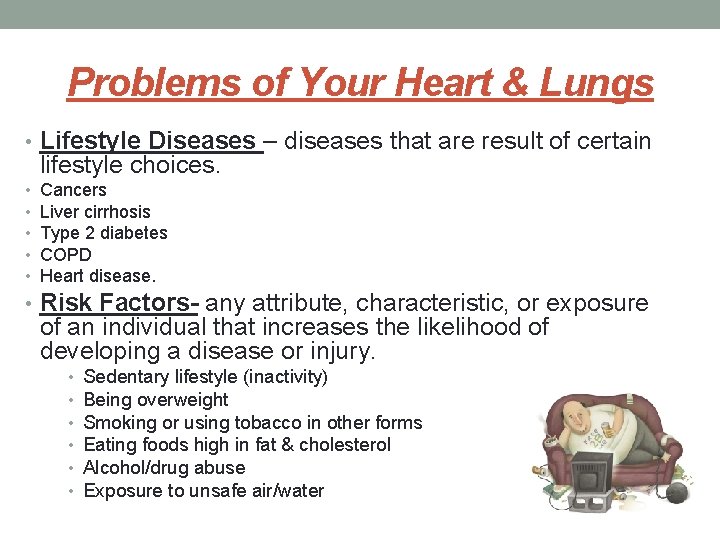Problems of Your Heart & Lungs • Lifestyle Diseases – diseases that are result