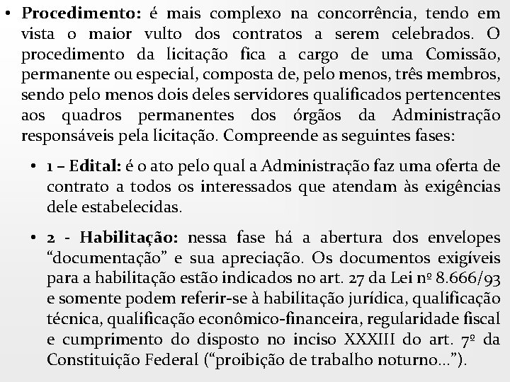  • Procedimento: é mais complexo na concorrência, tendo em vista o maior vulto