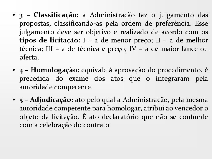  • 3 – Classificação: a Administração faz o julgamento das propostas, classificando-as pela