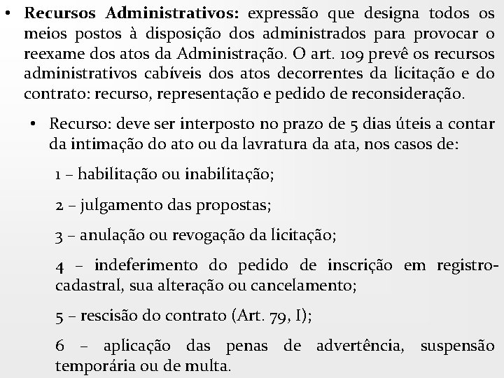  • Recursos Administrativos: expressão que designa todos os meios postos à disposição dos