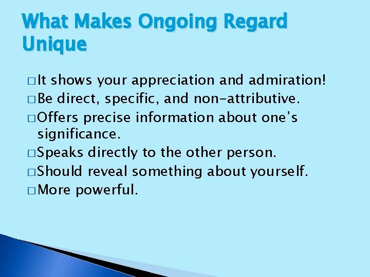 What Makes Ongoing Regard Unique � It shows your appreciation and admiration! � Be