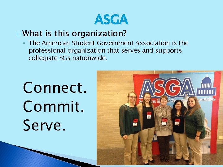 � What ASGA is this organization? ◦ The American Student Government Association is the