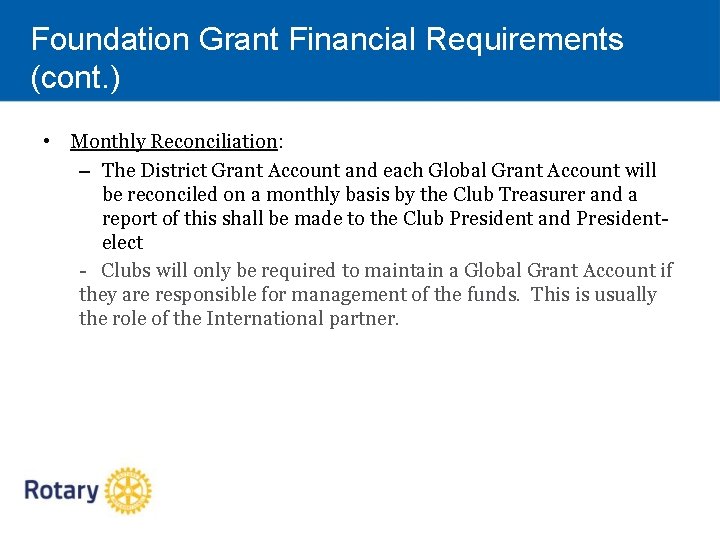 Foundation Grant Financial Requirements (cont. ) • Monthly Reconciliation: – The District Grant Account