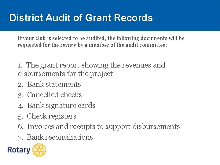 District Audit of Grant Records If your club is selected to be audited, the