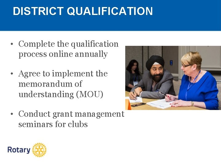 DISTRICT QUALIFICATION • Complete the qualification process online annually • Agree to implement the
