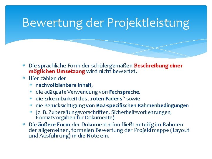 Bewertung der Projektleistung Die sprachliche Form der schülergemäßen Beschreibung einer möglichen Umsetzung wird nicht