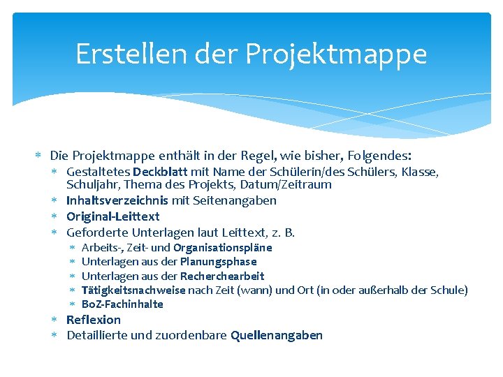 Erstellen der Projektmappe Die Projektmappe enthält in der Regel, wie bisher, Folgendes: Gestaltetes Deckblatt