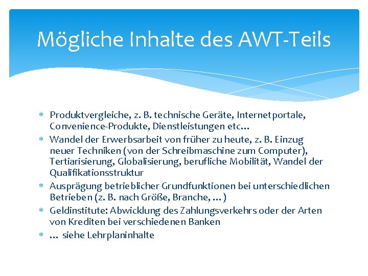 Mögliche Inhalte des AWT-Teils Produktvergleiche, z. B. technische Geräte, Internetportale, Convenience-Produkte, Dienstleistungen etc… Wandel