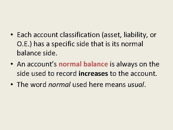  • Each account classification (asset, liability, or O. E. ) has a specific