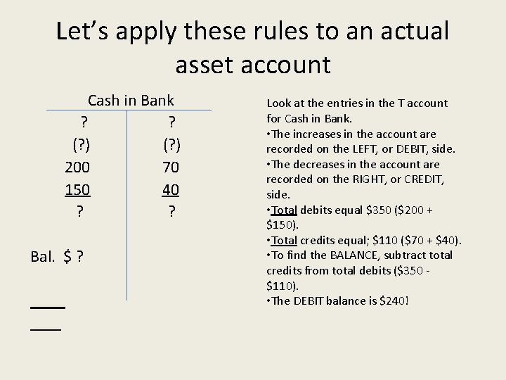 Let’s apply these rules to an actual asset account Cash in Bank ? ?