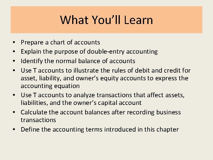 What You’ll Learn Prepare a chart of accounts Explain the purpose of double-entry accounting