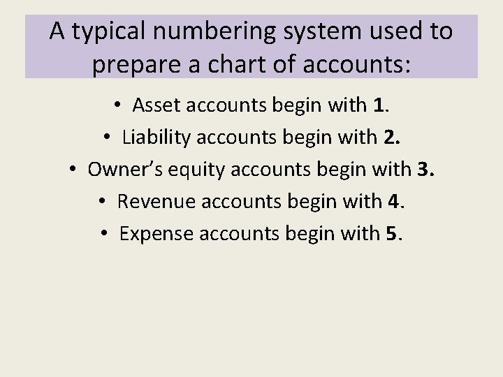 A typical numbering system used to prepare a chart of accounts: • Asset accounts