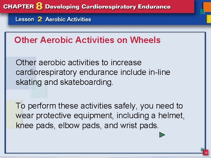 Other Aerobic Activities on Wheels Other aerobic activities to increase cardiorespiratory endurance include in-line