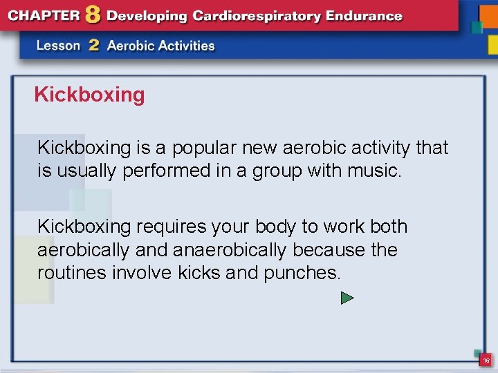 Kickboxing is a popular new aerobic activity that is usually performed in a group