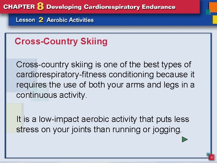 Cross-Country Skiing Cross-country skiing is one of the best types of cardiorespiratory-fitness conditioning because