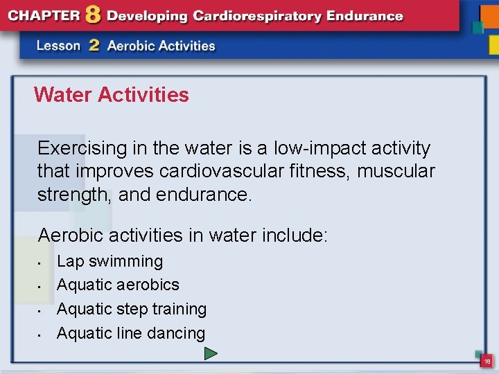 Water Activities Exercising in the water is a low-impact activity that improves cardiovascular fitness,