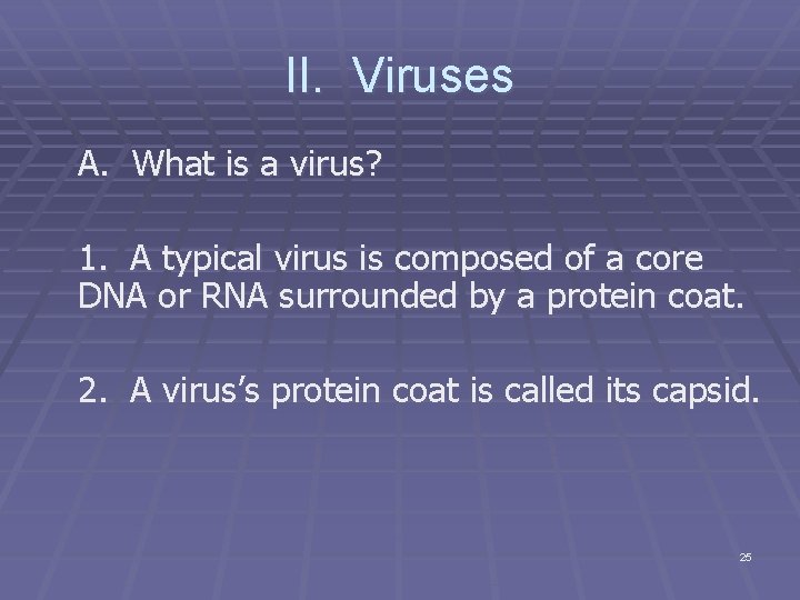 II. Viruses A. What is a virus? 1. A typical virus is composed of
