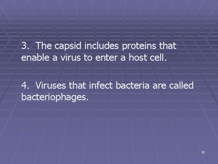 3. The capsid includes proteins that enable a virus to enter a host cell.