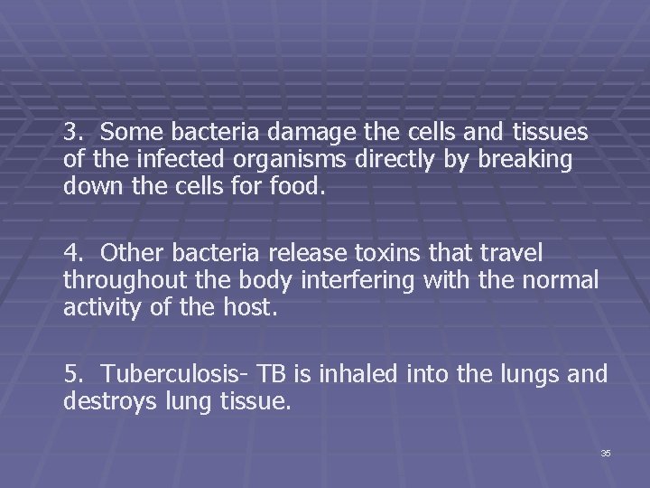 3. Some bacteria damage the cells and tissues of the infected organisms directly by