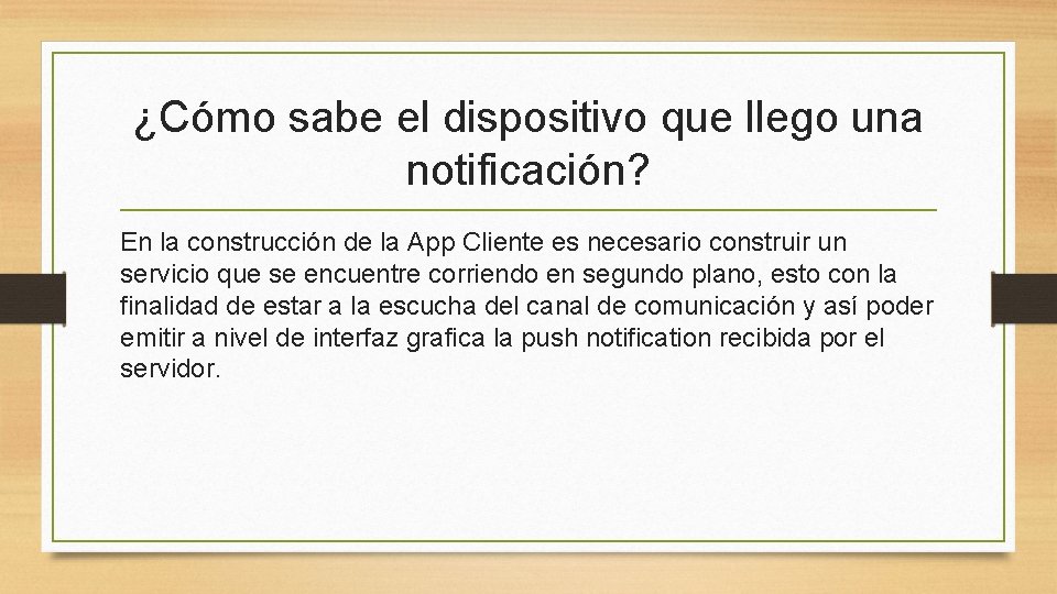 ¿Cómo sabe el dispositivo que llego una notificación? En la construcción de la App