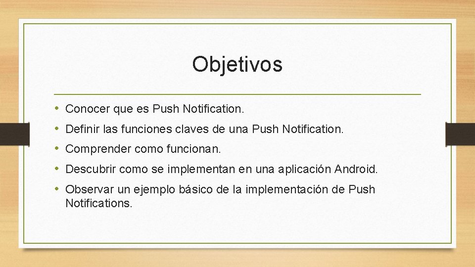 Objetivos • • • Conocer que es Push Notification. Definir las funciones claves de